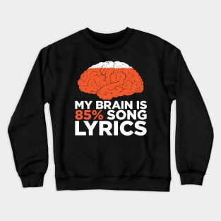 My brain is 85% Song Lyrics Crewneck Sweatshirt